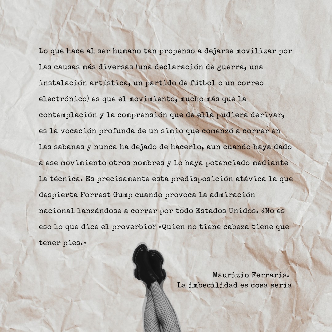Quien no tiene cabeza tiene pies. Frase de Maurizio Ferraris.