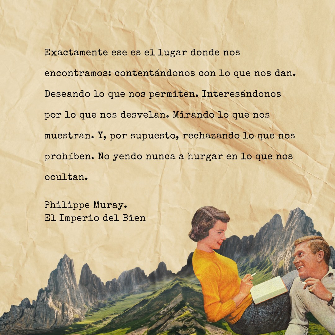 Frase de Philippe Muray - Contentos con lo que nos dan