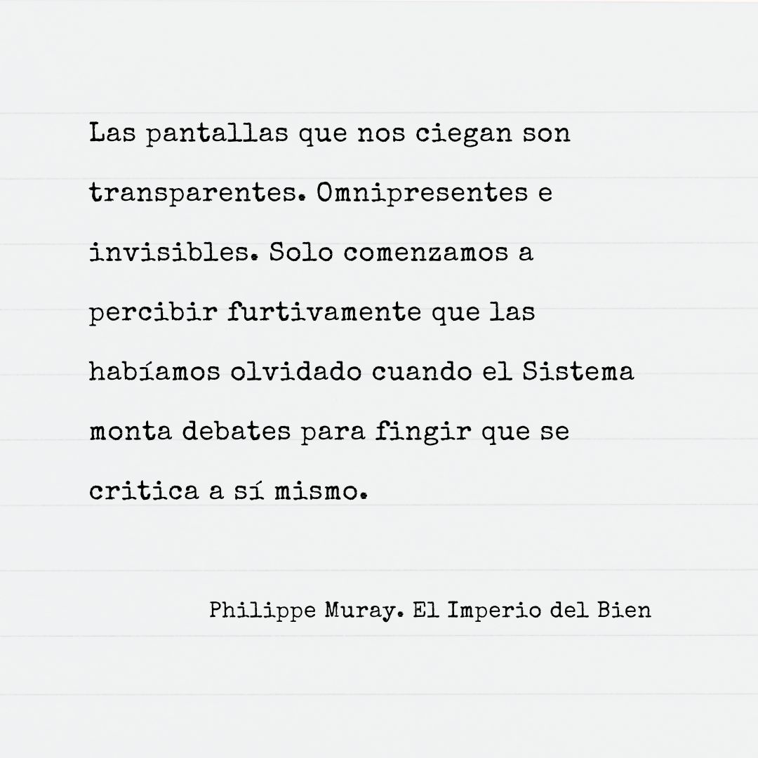 Frase de Philippe Muray sobre las pantallas que nos ciegan