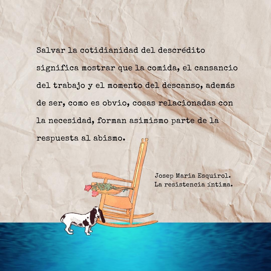 Salvar la cotidianidad del descrédito. Frase de Josep Maria Esquirol